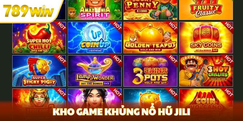 Nổ hũ JILI - Những Khác Biệt Tạo Nên Đẳng Cấp Tại 789win Kho game khủng nổ hũ Jili