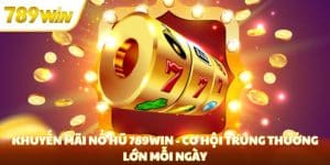 khuyến mãi nổ hũ 789win