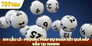 soi cầu lô 789win