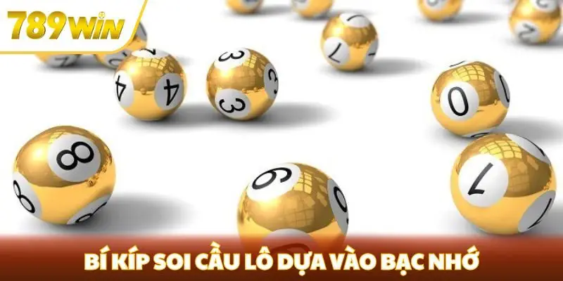 Bí kíp soi cầu lô dựa vào bạc nhớ