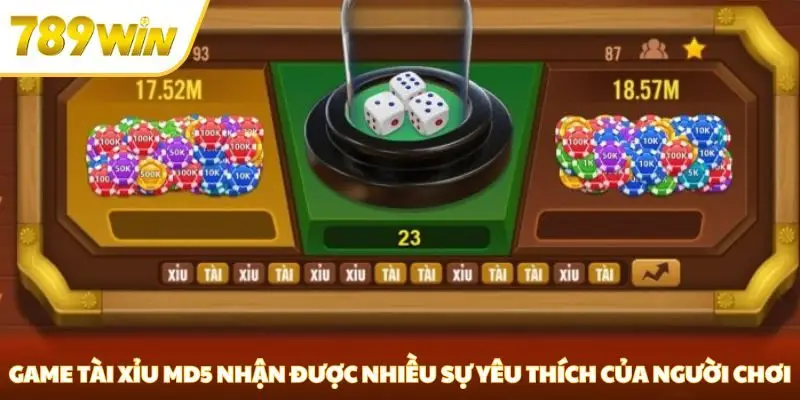 Game tài xỉu MD5 nhận được nhiều sự yêu thích của người chơi