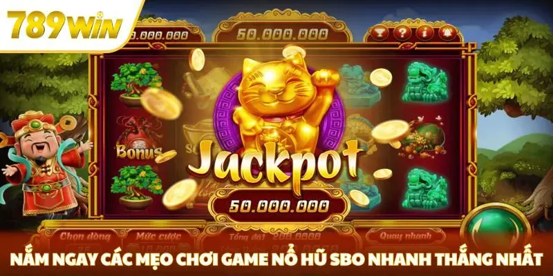 Nắm ngay các mẹo chơi game nổ hũ SBO nhanh thắng nhất