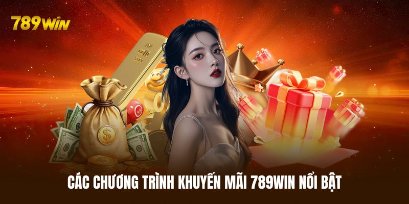 Top 6 chương trình khuyến mãi 789WIN nổi bật nhất