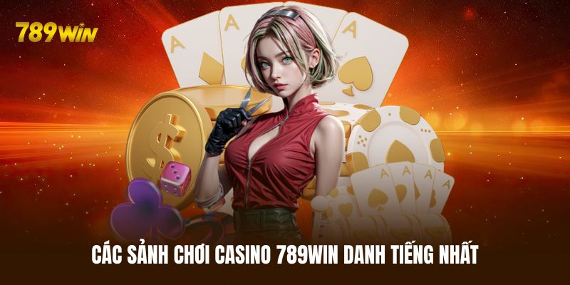 Một vài sảnh chơi Casino 789WIN danh tiếng nhất