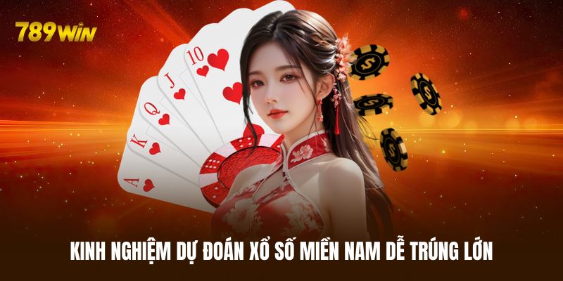 Bí kíp dự đoán xổ số miền Nam dễ trúng lớn