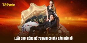 Luật chơi Rồng Hổ 789WIN tân thủ cần hiểu rõ