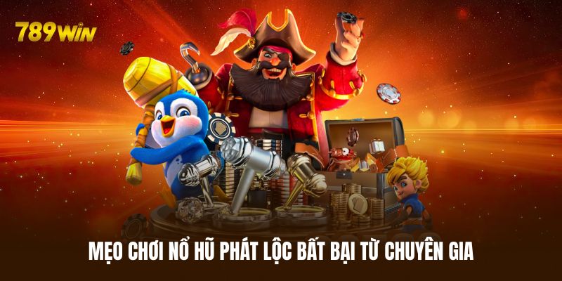 Mẹo chơi nổ hũ Phát Lộc bất bại từ các cao thủ