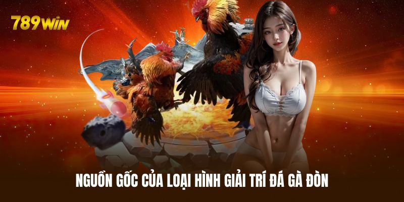 Nguồn gốc của bộ môn đá gà đòn cần hiểu rõ