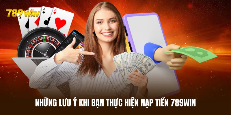 Lưu ý giúp nạp vốn diễn ra thuận lợi