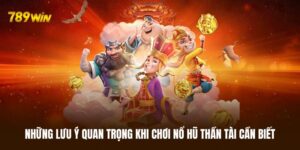Những lưu ý quan trọng khi chơi nổ hũ Thần Tài cần biết