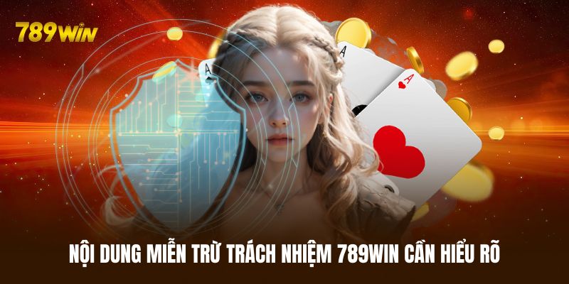 Chính sách miễn trừ trách nhiệm 789WIN cụ thể cần hiểu rõ