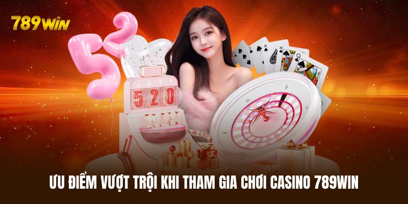 Lý do người chơi nên tham gia Casino 789WIN