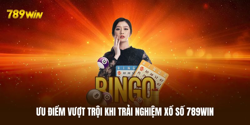 Điểm mạnh lớn nhất khi trải nghiệm xổ số 789WIN