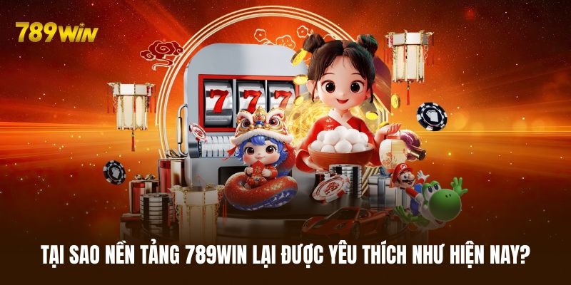 Lý do đặc sắc nên tham gia trải nghiệm game trên 789WIN